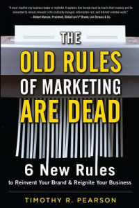 The Old Rules of Marketing Are Dead : 6 New Rules