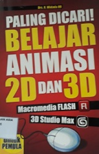 Paling dicari! belajar animasi 2d dan 3d : macromedia flash, 3d studio max