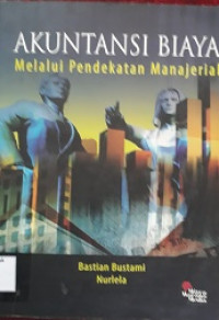 Akuntansi biaya : melalui pendekatan manajerial