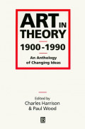 ART in Theory 1900 - 1990 : an Anthology of Changing Ideas