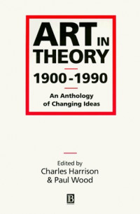 ART in Theory 1900 - 1990 : an Anthology of Changing Ideas