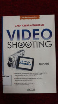 Cara Cepat Menguasai Vidio Shooting