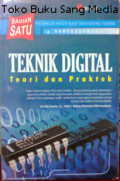 Teknik digital : teori dan praktek bagian satu