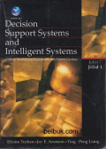 Decision Support Systems and Intelligent System: Sistem Pendukung Keputusan dan Sistem Cerdas jilid 1