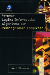 Pengantar logika informatika, algoritma, dan pemrograman komputer