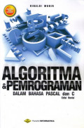 Algoritma dan pemrograman dalam bahasa pascal dan c (buku 1)