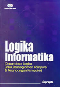 Logika informatika (dasar-dasar logika untuk pemrograman komputer dan perancangan komputer)