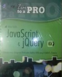 From Zero to A Pro Javascript & Jquery : rahasia untuk menguasai pembuatan aplikasi web interktif dan dinamis