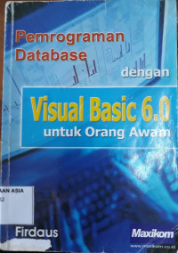 Pemrograman database dengan visual basic 6.0 untuk orang awam