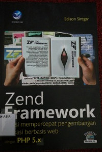 Zend Framework Solusi Mempercepat Pengembangan Aplikasi Berbasis Web dengan PHP 5.x