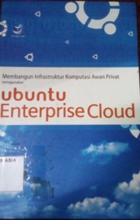 Membangun Infrastruktur Komputasi Awam Privat Menggunakan Ubuntu Enterprise Cloud