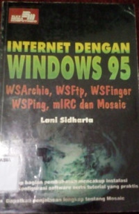 Internet Dengan Windows 95: WSArchie, WSFtp, WSFinger, WSPing, mIRC dan Mosaic