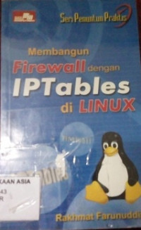 Seri Penuntun Praktis: Membangun Firewall Dengan IPTABLES di Linux