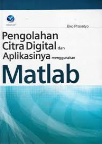 Pengolahan citra digital dan aplikasinya menggunakan matlab