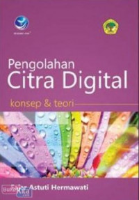 Pengolahan citra digital : konsep dan teori