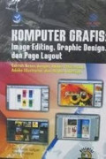 Komputer grafis : image editing, desain grafis, dan page layout