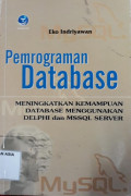 Pemrograman database : meningkatkan kemampuan database menggunakan delphi dan mssql server