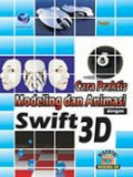 Cara praktis modeling dan animasi dengan swift 3d