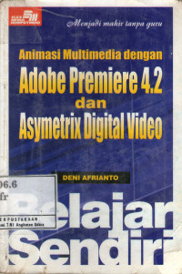 Belajar sendiri animasi multimedia dengan adobe premier 4.2 dengan asymetrix digital studio