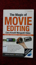 The magic of movie editing: cara kreatif mengedit video