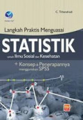 Langkah praktis menguasai statistik untuk ilmu sosial dan kesehatan + konsep dan penerapannya menggunakan spss