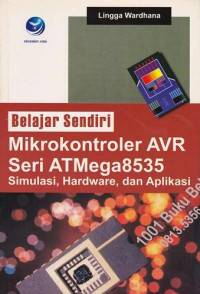 Mikrokontroler avr seri atmega8535 : simulasi, hardware, dan aplikasi