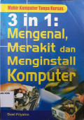 3 in 1 : mengenal, merakit dan menginstall komputer