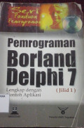 Pemrograman borland delphi 7 lengkap dengan contoh aplikasi (jilid 1)