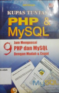 Kupas tuntas php dan mysql : jam menguasai php dan mysql dengan mudah dan cepat