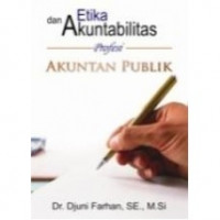 Etika dan akuntabilitas profesi : akuntan publik