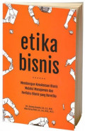 Etika bisnis : membangun kesuksesan bisnis melalui manajemen dan perilaku bisnis yang beretika