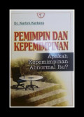 Pemimpin dan kepemimpinan : apakah kepemimpinan abnormal itu ?