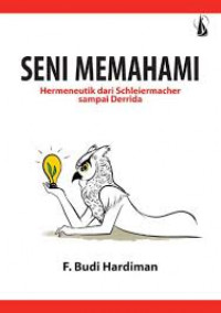 Seni memahami Hermeneutik dari schleilermacher sampai derrida