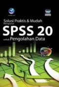 Solusi praktis dan mudah menguasai spss 20 untuk pengolahan data