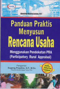 Panduan praktis menyusun rencana usaha : menggunakan pendekatan PRA (Participatory Rural Appraisal)