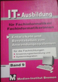 IT-ausbildung fur fachinformatiker/fachinformatikerinnen : entwickeln und bereitstellen von anwendungssystemen band 9