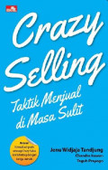 Crazy seling : taktik menjual di masa sulit