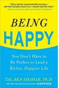 Being happy : you don't have to be perfect to lead a richer, happier life