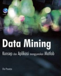 Data mining : konsep dan aplikasi menggunakan matlab