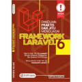 Panduan Praktis Dan Jitu Menguasai Framework Laravel 6