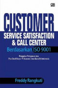 Customer service satisfaction dan call center berdasarkan iso 9001