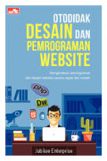 Otodidak desain dan pemrograman website : Mengenalkan pemrograman dan desain website secara cepat dan mudah