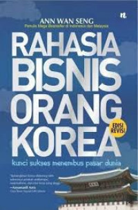 Rahasia Bisnis Orang Korea : kunci sukses menembus pasar dunia