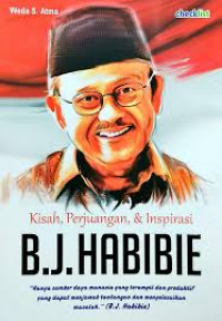 Kisah, perjuangan, & inspirasi B.J.Habibie