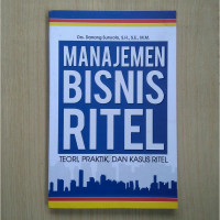 Manajemen Bisnis Ritel: teori, praktik, dan kasus ritel