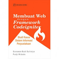 Membuat Web dengan Framework Codeigniter; Studi Kasus Sistem Informasi Perpustakaan