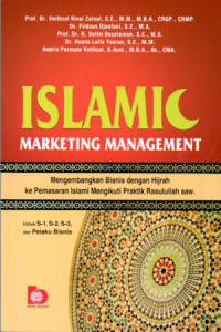 Islamic Marketing Management: Mengembangkan bisnis dengan hijrah ke pemasaran islami mengikuti praktik rasulullah SAW