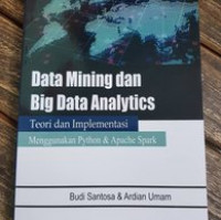 Data mining dan big data analytics : Teori dan implimentasi menggunakan python dan apache sparak