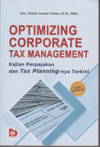 Optimizing Corporate Tax Management: kajian perpajakan dan tax planning-nya terkini