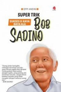 Super Trik Sukses dan Kaya Raya Ala Bob Sadino